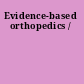 Evidence-based orthopedics /