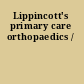 Lippincott's primary care orthopaedics /