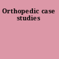 Orthopedic case studies