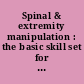 Spinal & extremity manipulation : the basic skill set for physical therapists /