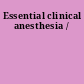 Essential clinical anesthesia /