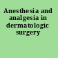 Anesthesia and analgesia in dermatologic surgery