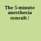 The 5-minute anesthesia consult /