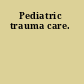Pediatric trauma care.