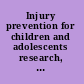 Injury prevention for children and adolescents research, practice, and advocacy /