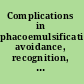Complications in phacoemulsification avoidance, recognition, and management /