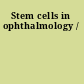 Stem cells in ophthalmology /