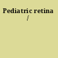 Pediatric retina /