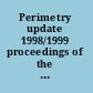 Perimetry update 1998/1999 proceedings of the XIIIIth International Perimetric Society Meeting, Gardone Riviera (BS), Italy, September 6-9, 1998 /