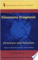 Glaucoma diagnosis structure and function reports and consensus statements of the 1st Global AIGS Meeting on 'Structure and Function in the Management of Glaucoma' /