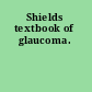 Shields textbook of glaucoma.