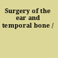 Surgery of the ear and temporal bone /