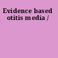 Evidence based otitis media /