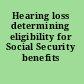 Hearing loss determining eligibility for Social Security benefits /