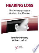 Hearing loss : the otolaryngologist's guide to amplification /