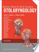 Bailey's head and neck surgery : otolaryngology /