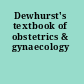 Dewhurst's textbook of obstetrics & gynaecology