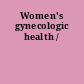 Women's gynecologic health /