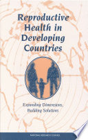 Reproductive health in developing countries expanding dimensions, building solutions /