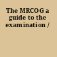 The MRCOG a guide to the examination /