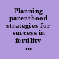 Planning parenthood strategies for success in fertility assistance, adoption, and surrogacy /