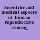 Scientific and medical aspects of  human reproductive cloning