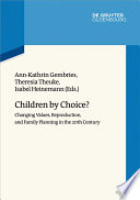 Children by choice? : changing values ,reproduction, and family planning in the 20th century /