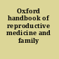 Oxford handbook of reproductive medicine and family planning