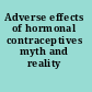 Adverse effects of hormonal contraceptives myth and reality /