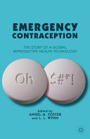 Emergency contraception : the story of a global reproductive health technology /