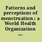 Patterns and perceptions of menstruation : a World Health Organization international collaborative study in Egypt, India, Indonesia, Jamaica, Mexico, Pakistan, Philippines, Republic of Korea, United Kingdom and Yugoslavia /