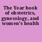 The Year book of obstetrics, gynecology, and women's health