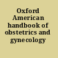 Oxford American handbook of obstetrics and gynecology