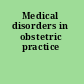 Medical disorders in obstetric practice