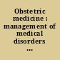 Obstetric medicine : management of medical disorders in pregnancy /