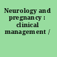 Neurology and pregnancy : clinical management /