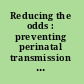 Reducing the odds : preventing perinatal transmission of HIV in the United States /