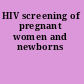 HIV screening of pregnant women and newborns