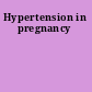 Hypertension in pregnancy