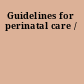Guidelines for perinatal care /