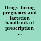 Drugs during pregnancy and lactation handbook of prescription drugs and comparative risk assessment : with updated information on recreational drugs, diagnostic procedures, vaccinations, poisoning, workplace and environmental contaminants, and breastfeeding during infectious disease /