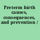 Preterm birth causes, consequences, and prevention /