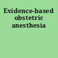 Evidence-based obstetric anesthesia