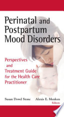 Perinatal and postpartum mood disorders perspectives and treatment guide for the health care practitioner /