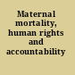 Maternal mortality, human rights and accountability