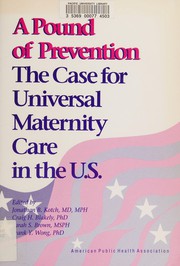 A pound of prevention : the case for universal maternity care in the U.S. /