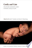 Costly and cute : helpless infants and human evolution /