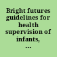 Bright futures guidelines for health supervision of infants, children, and adolescents : pocket guide /