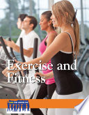 Exercise and fitness /