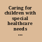 Caring for children with special healthcare needs and their families a handbook for healthcare professionals /